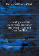 Genealogies of the Clark Parks Brockman and Dean Davis and Goss Families
