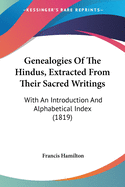 Genealogies Of The Hindus, Extracted From Their Sacred Writings: With An Introduction And Alphabetical Index (1819)