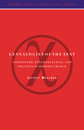Genealogies of the Text: Literature, Psychoanalysis, and Politics in Modern France
