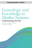 Genealogy and Knowledge in Muslim Societies: Understanding the Past