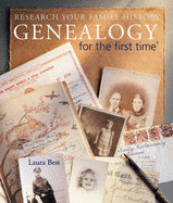 Genealogy for the First Time: Research Your Family History - Best, Laura, M.D.