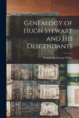 Genealogy of Hugh Stewart and His Descendants - White, Francenia Stewart