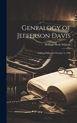 Genealogy of Jefferson Davis: Address Delivered October 9, 1908 - Whitsitt, William Heth