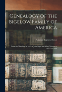 Genealogy of the Bigelow Family of America: From the Marriage in 1642 of John Biglo and Mary Warren to the Year 1890