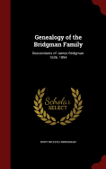 Genealogy of the Bridgman Family: Descendants of James Bridgman. 1636. 1894