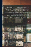 Genealogy of the Brumbach Families, Including Those Using the Following Variations of the Original Name, Brumbaugh, Brumbach, Brumback, Brombaugh, Brownback, and Many Other Connected Families; Volume 2