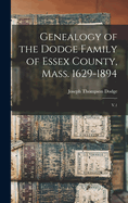 Genealogy of the Dodge Family of Essex County, Mass. 1629-1894: V.1