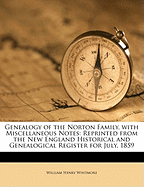 Genealogy of the Norton Family, with Miscellaneous Notes: Reprinted from the New England Historical and Genealogical Register for July, 1859