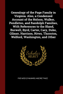 Genealogy of the Page Family in Virginia. Also, a Condensed Account of the Nelson, Walker, Pendleton, and Randolph Families, With References to the Bland, Burwell, Byrd, Carter, Cary, Duke, Gilmer, Harrison, Rives, Thornton, Welford, Washington, and Other