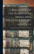 Genealogy of the Robertson, Small and Related Families: Hamilton, Livingston, McNaughton, McDonald,