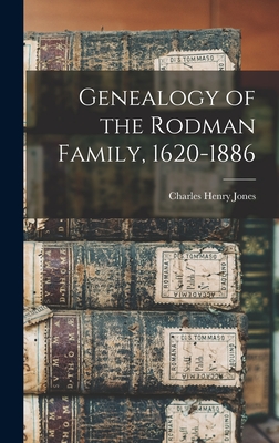 Genealogy of the Rodman Family, 1620-1886 - Jones, Charles Henry