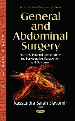 General & Abdominal Surgery: Practices, Potential Complications & Postoperative Management & Outcomes - Slavomir, Kassandra Sarah (Editor)