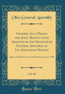 General Acts Passed and Joint Resolutions Adopted by the Seventieth General Assembly, at Its Adjourned Session, Vol. 90: Begun and Held in the City of Columbus, January 3, 1893 (Classic Reprint)