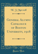 General Alumni Catalogue of Boston University, 1918 (Classic Reprint)