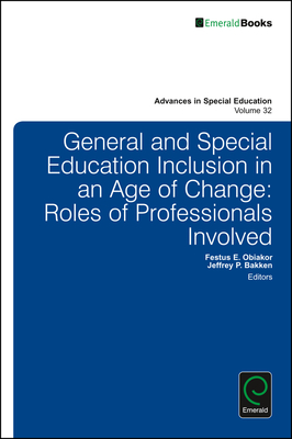 General and Special Education Inclusion in an Age of Change: Roles of Professionals Involved - Bakken, Jeffrey P (Editor), and Obiakor, Festus E (Editor)