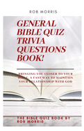 General Bible Quiz Trivia Questions Book!: Old testament bible quiz, new testament bible quiz, awesome bible quiz book