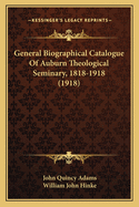 General Biographical Catalogue of Auburn Theological Seminary, 1818-1918 (1918)