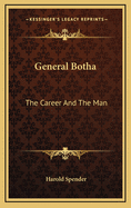 General Botha: The Career and the Man