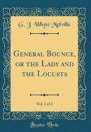 General Bounce, or the Lady and the Locusts, Vol. 2 of 2 (Classic Reprint)