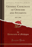General Catalogue of Officers and Students: 1837-1901 (Classic Reprint)