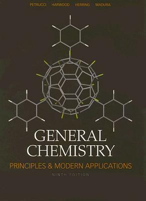 General Chemistry: Principles and Modern Applications - Petrucci, Ralph H, and Harwood, William S, and Herring, Geoff E