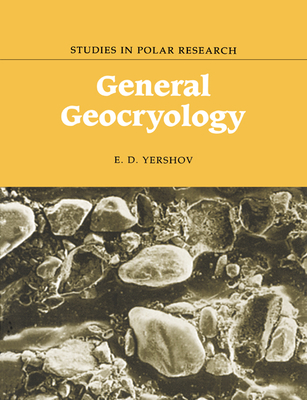 General Geocryology - Yershov, E. D., and Williams, Peter J. (Editor)