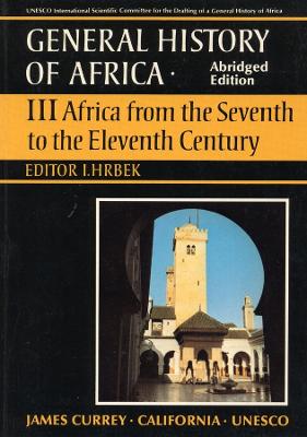 General History of Africa Volume 3 [Pbk Abridged]: Africa from the 7th to the 11th Century - Hrbek, I (Editor)