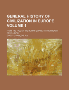 General History of Civilization in Europe: From the Fall of the Roman Empire to the French Revolution