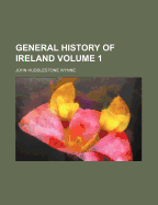 General History of Ireland Volume 1