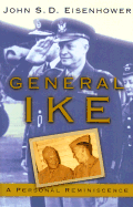 General Ike: A Personal Reminiscence - Eisenhower, John S D, Mr.