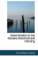 General Index to the Remains Historical and Literary