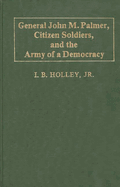 General John M. Palmer, Citizen Soldiers, and the Army of a Democracy