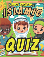 General Knowledge Islamic Quiz: Fun And Interactive Quizzes for Muslim Children