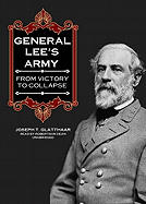 General Lee's Army: From Victory to Collapse