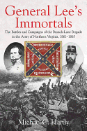General Lee's Immortals: The Battles and Campaigns of the Branch-Lane Brigade in the Army of Northern Virginia, 1861-1865