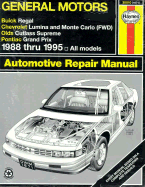 General Motors: Buick Regal, Chevrolet Lumina, Chevrolet Monte Carlo, Pontiac Grand Prix, Olds Cutlass Supreme: Automotive Repair Manual