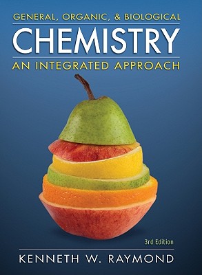 General, Organic, and Biological Chemistry: An Integrated Approach - Raymond, Kenneth W