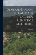 General-Pardon fr Alle aus Sachsen Gebrtige Deserteurs