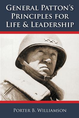 General Patton's Principles for Life and Leadership - Williamson, Porter B