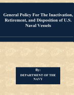 General Policy for the Inactivation, Retirement, and Disposition of U.S. Naval Vessels
