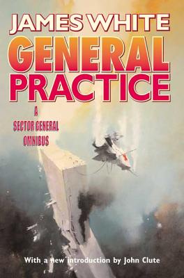 General Practice: A Sector General Omnibus - White, James