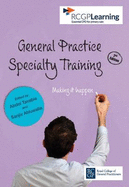 General Practice Specialty Training: Making it Happen