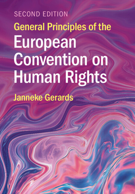 General Principles of the European Convention on Human Rights - Gerards, Janneke