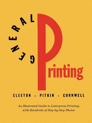 General Printing: An Illustrated Guide to Letterpress Printing - Cleeton, Glen U, and Pitkin, Charles W, and Cornwell, Raymond L (Revised by)