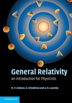 General Relativity: An Introduction for Physicists - Hobson, M P, and Efstathiou, G P, and Lasenby, A N