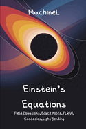 General Relativity & Exact Solutions: Einstein-Hilbert Action, Stress-Energy Tensor, Schwarzschild/Kerr Metrics, FLRW Cosmology, Geodesics, Perihelion Precession, Light Deflection