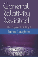 General Relativity Revisited: The Speed of Light