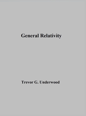 General Relativity - Underwood, Trevor