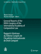 General Reports of the Xixth Congress of the International Academy of Comparative Law Rapports Generaux Du Xixeme Congres de L'Academie Internationale de Droit Compare