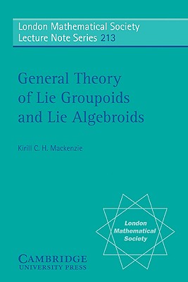 General Theory of Lie Groupoids and Lie Algebroids - Mackenzie, Kirill C. H.